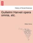 Guilielmi Harveii opera omnia, etc. - Book