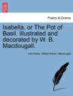 Isabella, or the Pot of Basil. Illustrated and Decorated by W. B. Macdougall. - Book