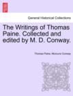 The Writings of Thomas Paine. Collected and Edited by M. D. Conway. Volume I - Book