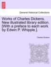 Works of Charles Dickens. New Illustrated Library Edition. [With a Preface to Each Work by Edwin P. Whipple.]. - Book