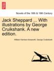 Jack Sheppard ... with Illustrations by George Cruikshank. a New Edition. - Book