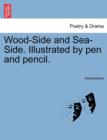 Wood-Side and Sea-Side. Illustrated by Pen and Pencil. - Book