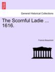 The Scornful Ladie ... 1616. - Book