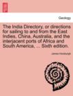 The India Directory, or directions for sailing to and from the East Indies, China, Australia, and the interjacent ports of Africa and South America, ... Sixth edition. - Book