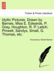 Idyllic Pictures. Drawn by Barnes, Miss E. Edwards, P. Gray, Houghton, R. P. Leitch, Pinwell, Sandys, Small, G. Thomas, Etc. - Book