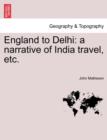 England to Delhi : A Narrative of India Travel, Etc. - Book