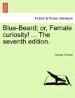 Blue-Beard; Or, Female Curiosity! ... the Seventh Edition. - Book