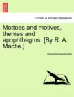 Mottoes and Motives, Themes and Apophthegms. [By R. A. Macfie.] - Book