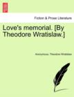 Love's Memorial. [By Theodore Wratislaw.] - Book