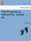 The Progress of Astronomy : Verses, Etc. - Book
