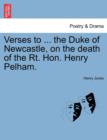 Verses to ... the Duke of Newcastle, on the Death of the Rt. Hon. Henry Pelham. - Book