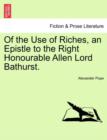 Of the Use of Riches, an Epistle to the Right Honourable Allen Lord Bathurst. - Book