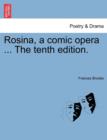 Rosina, a Comic Opera ... the Tenth Edition. - Book