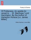 Of Politeness. an Epistle [in Verse] to ... W. Stanhope, Lord Harrington. by the Author of Harlequin Horace [i.E. James Miller]. - Book