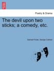 The Devil Upon Two Sticks; A Comedy, Etc. - Book