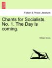 Chants for Socialists. No. 1. the Day Is Coming. - Book