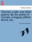 Tancred, a Tale; And Other Poems. by the Author of Conrad, a Tragedy [Alfred Bunn], Etc. - Book