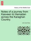 Notes of a Journey from Kasveen to Hamadan Across the Karaghan Country. - Book