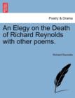 An Elegy on the Death of Richard Reynolds with Other Poems. - Book