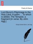 Lord Byron's Pilgrimage to the Holy Land. a Poem ... to Which Is Added, the Tempest, a Fragment [In Verse. by John Agg.] - Book