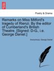 Remarks on Miss Mitford's Tragedy of Rienzi. by the Editor of Cumberland's British Theatre. [Signed : D-G., i.e. George Daniel.] - Book