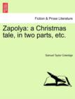 Zapolya : A Christmas Tale, in Two Parts, Etc. - Book