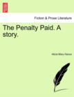 The Penalty Paid. a Story. - Book