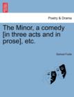 The Minor, a Comedy [In Three Acts and in Prose], Etc. - Book