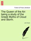 The Queen of the Air : Being a Study of the Greek Myths of Cloud and Storm. - Book