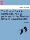 The Cure of Saul. a Sacred Ode. as It Is Performed at the Theatre-Royal in Covent Garden. - Book