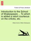 Introduction to the School of Shakespeare ... to Which Is Added a Retort Courteous on the Criticks, Etc. - Book
