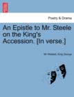 An Epistle to Mr. Steele on the King's Accession. [In Verse.] - Book