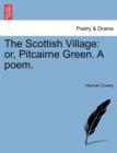 The Scottish Village : Or, Pitcairne Green. a Poem. - Book
