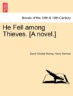 He Fell Among Thieves. [A Novel.] - Book