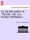 Lil. by the Author of "Tip-Cat," Etc. [I.E. Evelyn Whittaker.] - Book