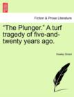 The Plunger. a Turf Tragedy of Five-And-Twenty Years Ago. - Book