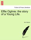 Effie Ogilvie : The Story of a Young Life. - Book