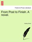 From Post to Finish. a Novel. - Book