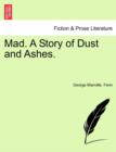 Mad. a Story of Dust and Ashes. - Book