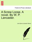 A Screw Loose. a Novel. by W. P. Lancaster. - Book