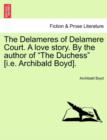 The Delameres of Delamere Court. a Love Story. by the Author of "The Duchess" [I.E. Archibald Boyd]. - Book