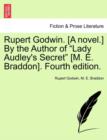 Rupert Godwin. [A Novel.] by the Author of "Lady Audley's Secret" [M. E. Braddon]. Fourth Edition. - Book