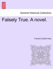 Falsely True. a Novel. - Book