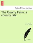 The Quarry Farm : A Country Tale. - Book