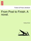 From Post to Finish. a Novel. - Book