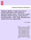 Mistress Spitfire. a Plain Account of Certain Episodes in the History of Richard Coope, Gent., and of His Cousin, Mistress Alison French, at the Time of the Revolution, 1642-1644. Revised and Edited f - Book