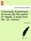 A Domestic Experiment. [A Novel.] by the Author of Ideala : A Study from Life. [S. Grand.] - Book