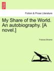 My Share of the World. an Autobiography. [A Novel.] - Book