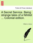 A Secret Service. Being Strange Tales of a Nihilist ... Colonial Edition. - Book