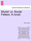 Muriel : Or, Social Fetters. a Novel. - Book